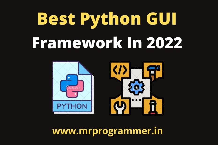 Best Python GUI Framework In 2022 For Beginners - Mr Programmer