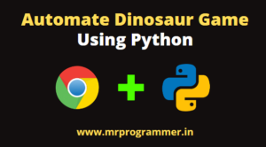 Automate Dinosaur Game Using Python | Python Projects for Beginner - Mr ...