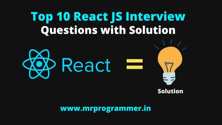 Top 10 React JS Interview Questions and Answers Of 2022 - Mr Programmer