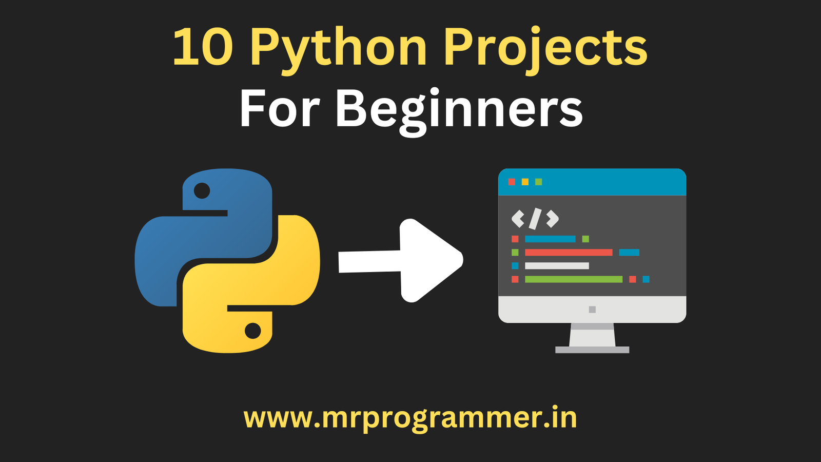 10 Python Projects For Beginners | Best Python Projects To Build In ...