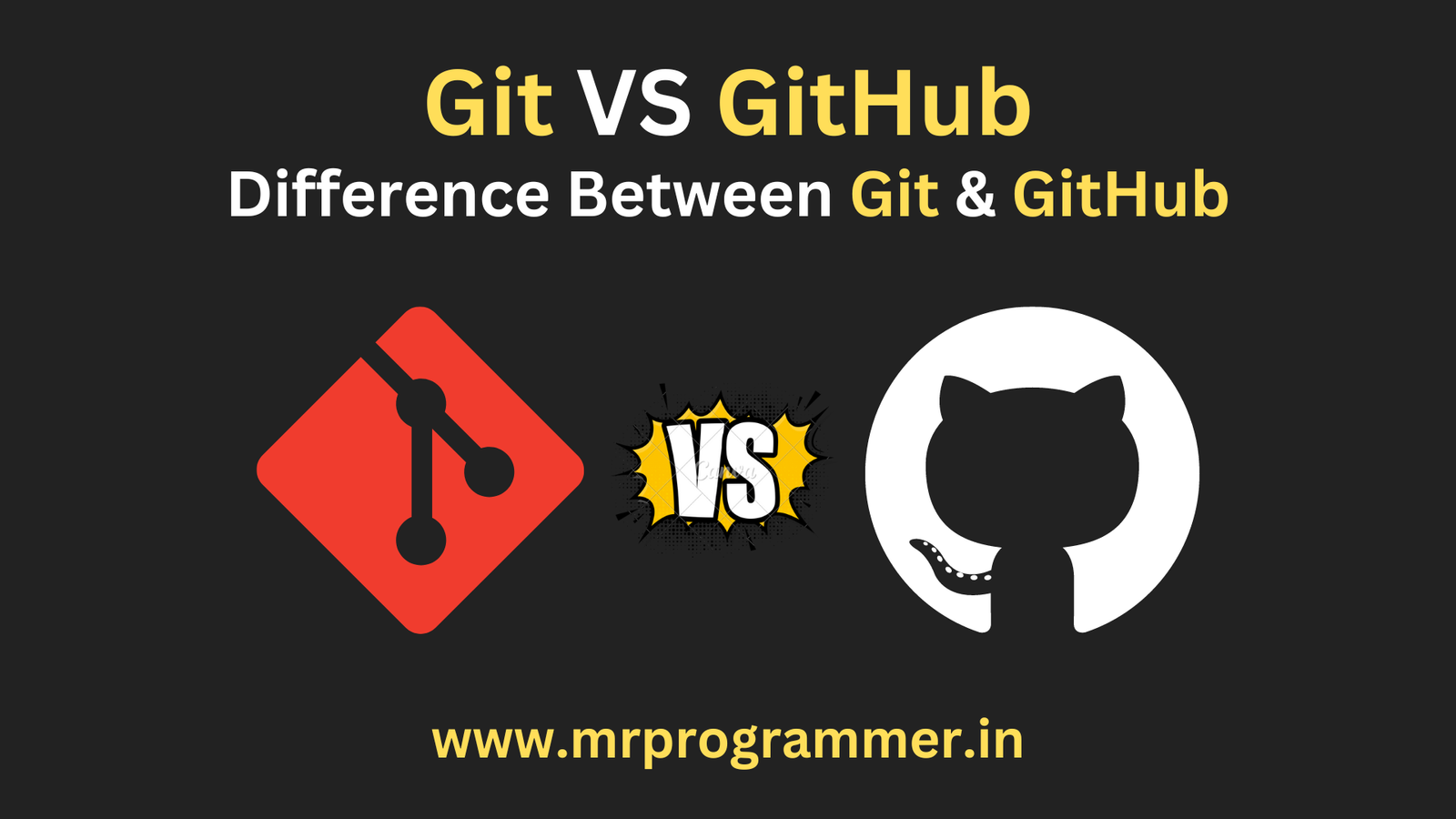 Git Vs GitHub | Difference Between Git & GitHub - Mr Programmer