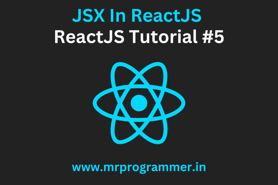 JSX In ReactJS | ReactJS Tutorial #5