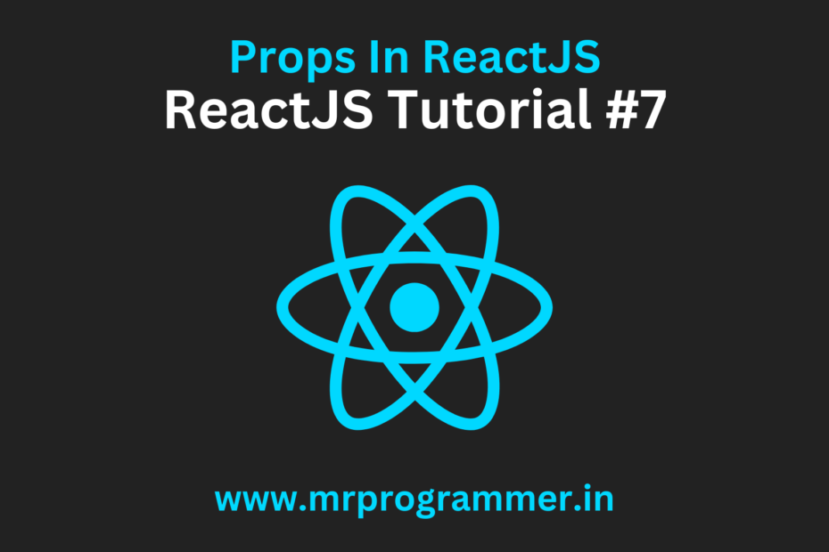 Props In ReactJS | ReactJS Tutorial #7 - Mr Programmer