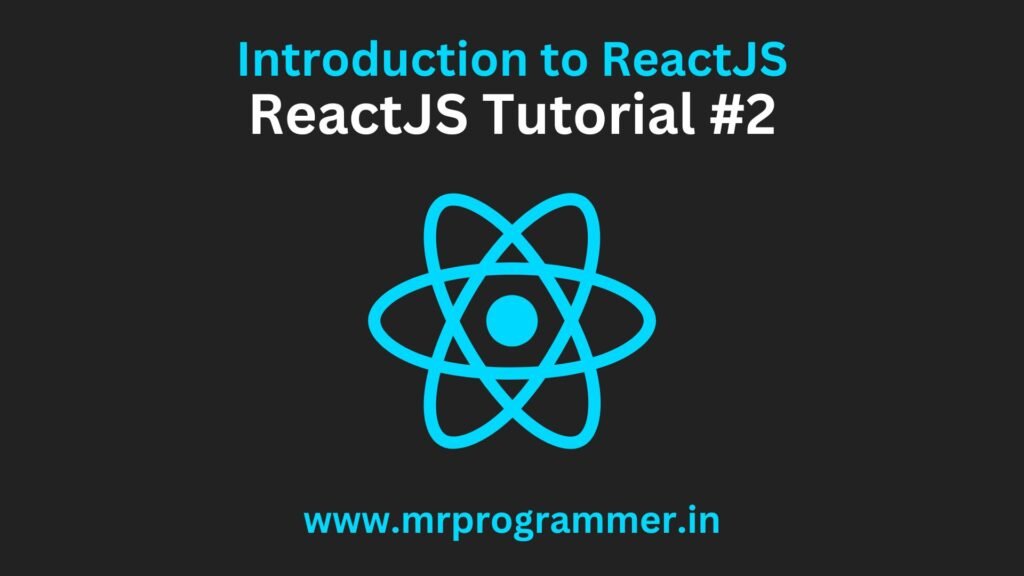 Introduction to ReactJS ReactJS Tutorial 2