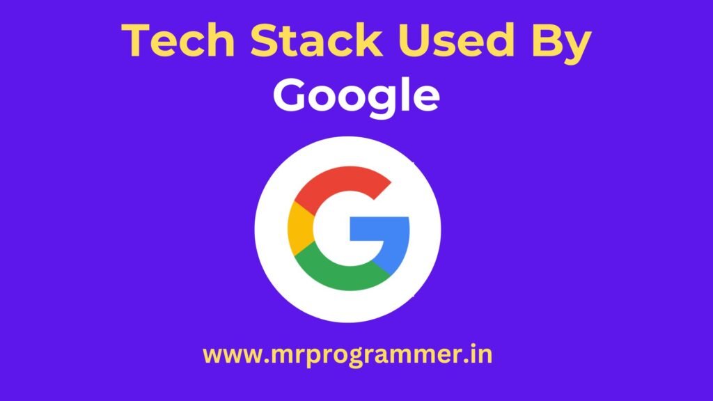 Tech Stack Used By Google