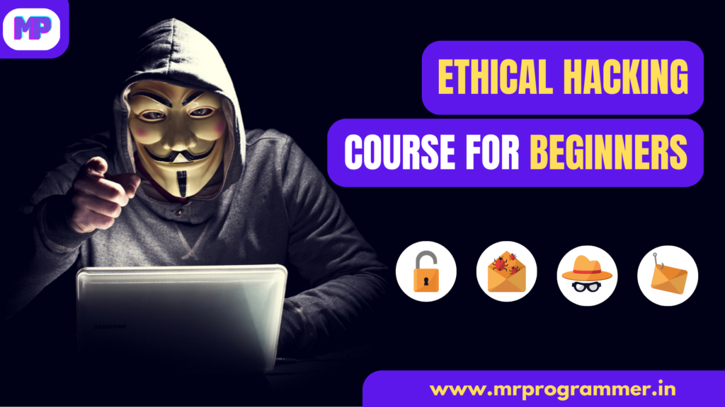 Ethical Hacking Course For Beginners - Mr Programmer