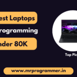 Best Laptops For Programming Under 80000 (2023)