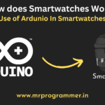 How does Smartwatches Work Use of Ardunio In Smartwatches