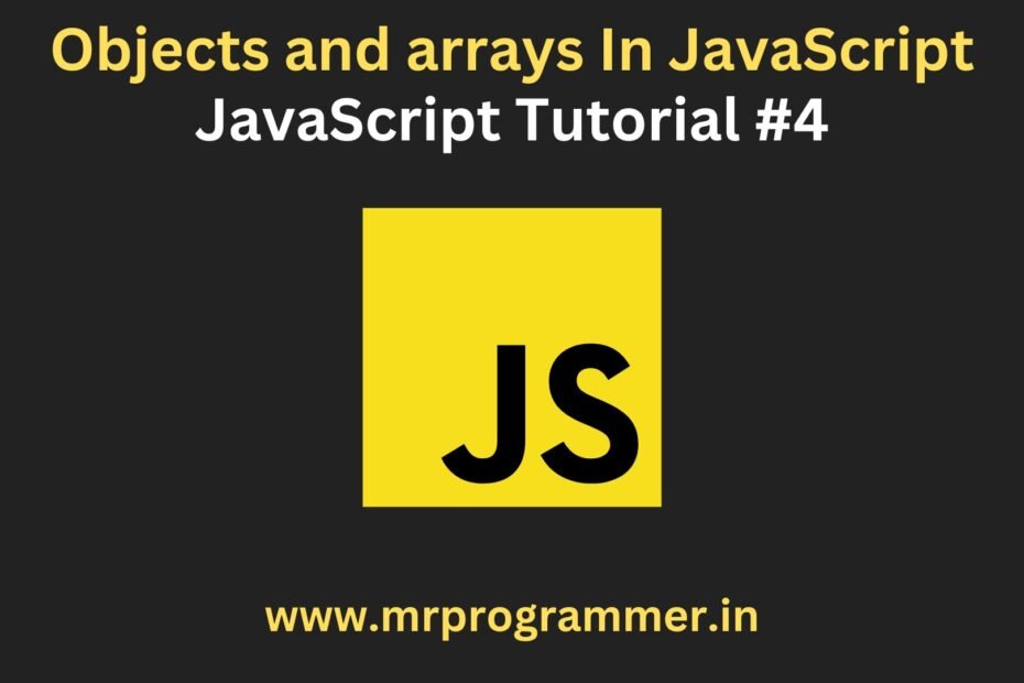 objects-and-arrays-in-javascript-javascript-tutorial-4-mr-programmer