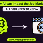 How AI can impact the Job Market? All You Need To Know