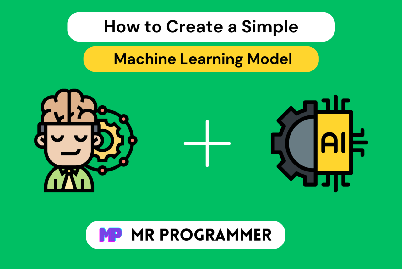 How to Create a Simple Machine Learning Model: A Step-by-Step Guide ...