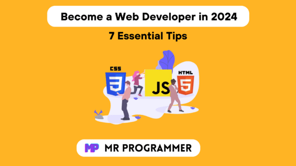How to Become a Web Developer in 2024 | 7 Essential Tips - Mr Programmer