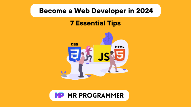 How to Become a Web Developer in 2024 | 7 Essential Tips - Mr Programmer