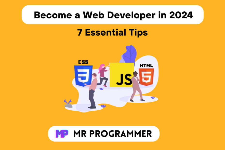 How to a Web Developer in 2024 7 Essential Tips Mr Programmer