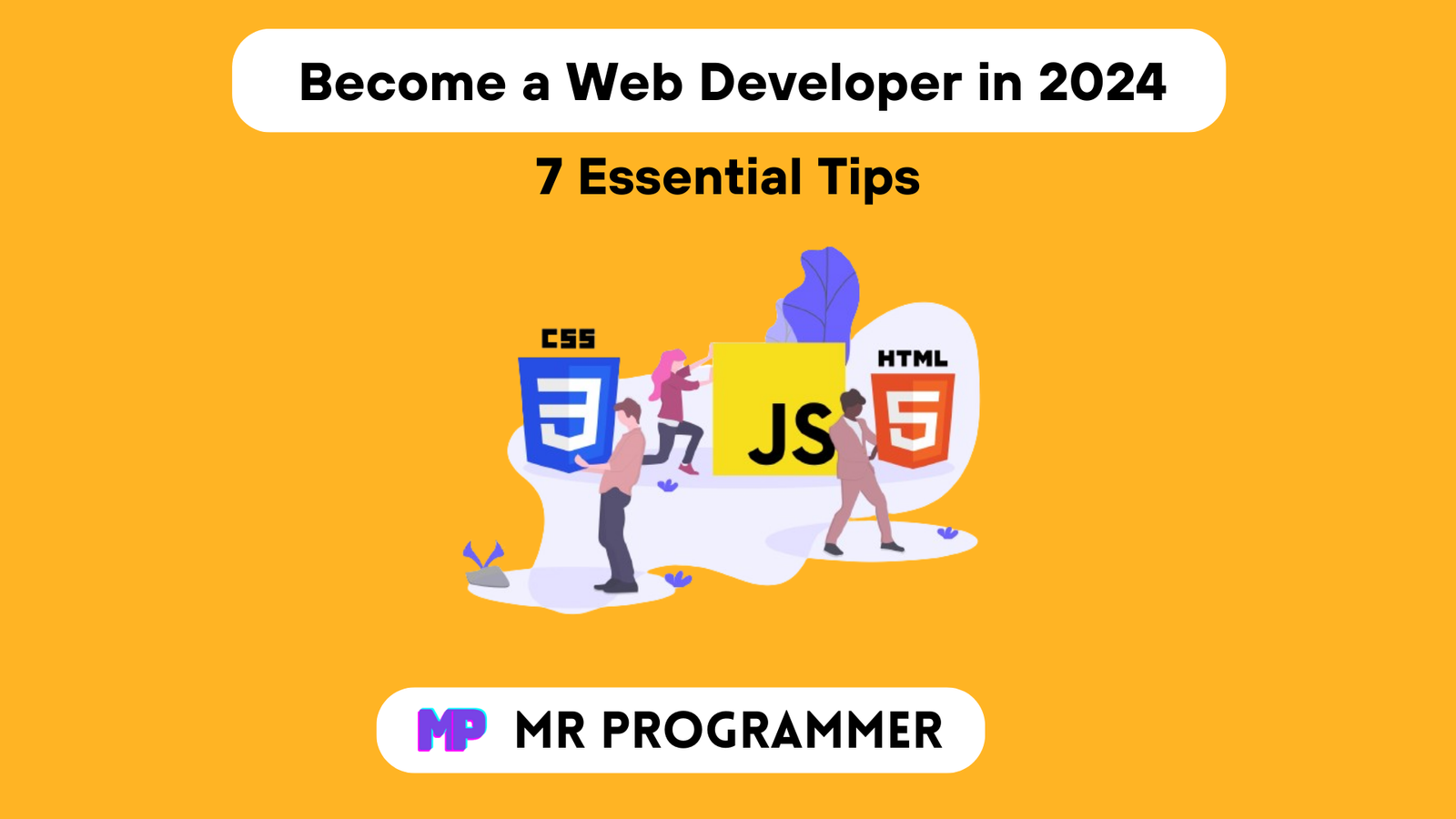 How to a Web Developer in 2024 7 Essential Tips Mr Programmer