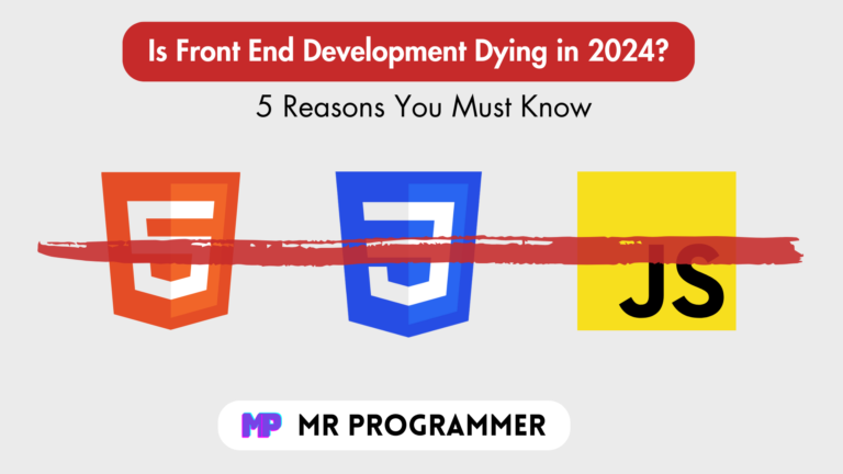 Is Front End Development Dying in 2024 | The Mind-Exploding Truth - Mr ...