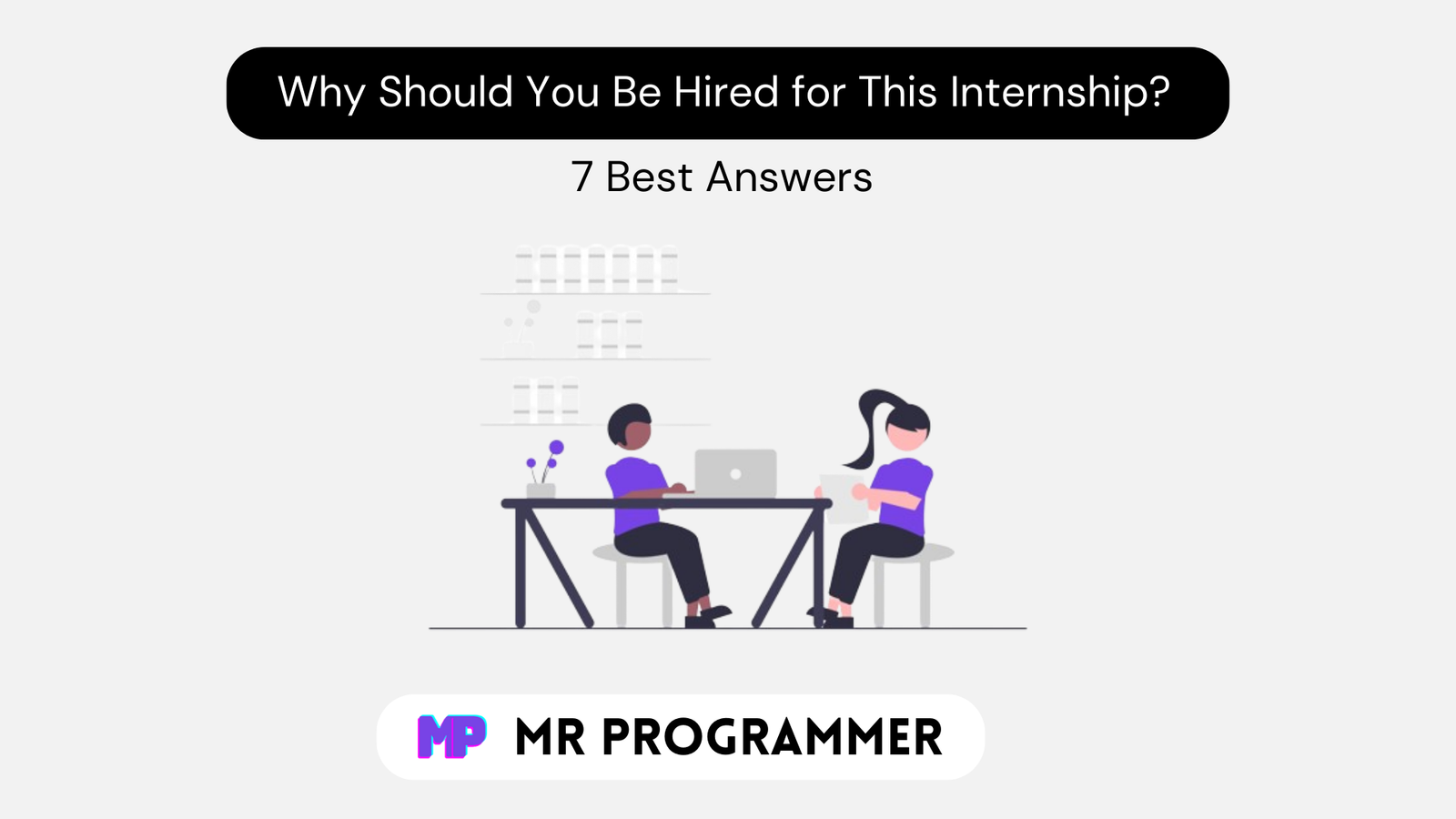 7 Best Answers for Why Should You Be Hired for This Internship | Fresher's Edition 6 Why Should You Be Hired for This Internship