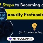 How to Get into Cybersecurity | 7 Steps to Becoming a Cybersecurity Professional (No Experience Required!)