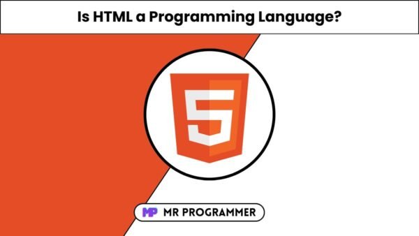 Is HTML a Programming Language? The Answer May Surprise You - Mr Programmer