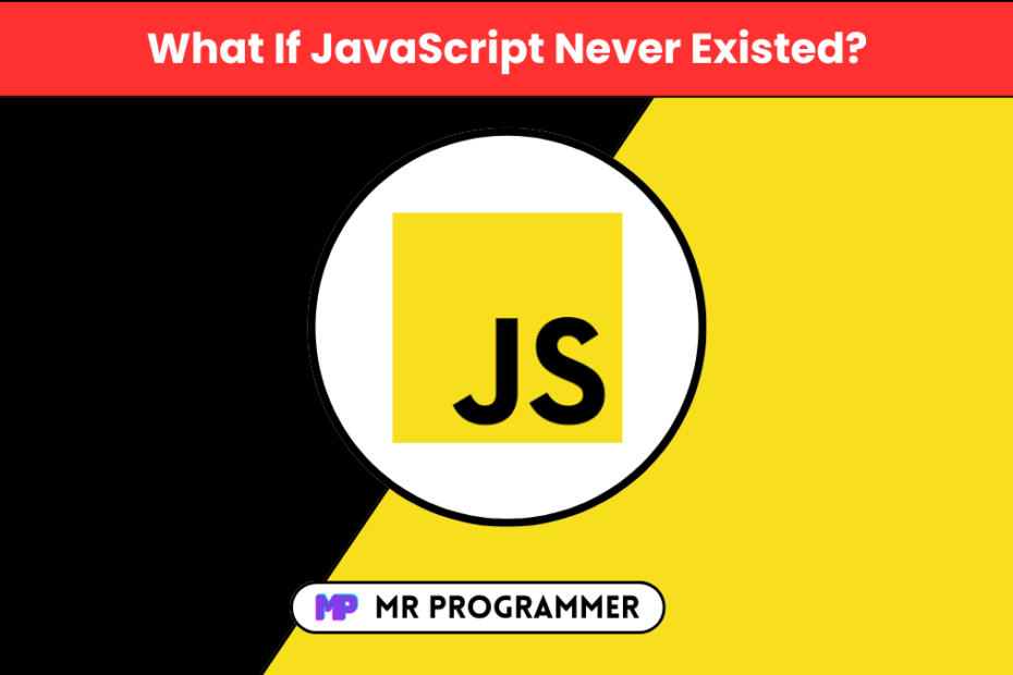 What If JavaScript Never Existed